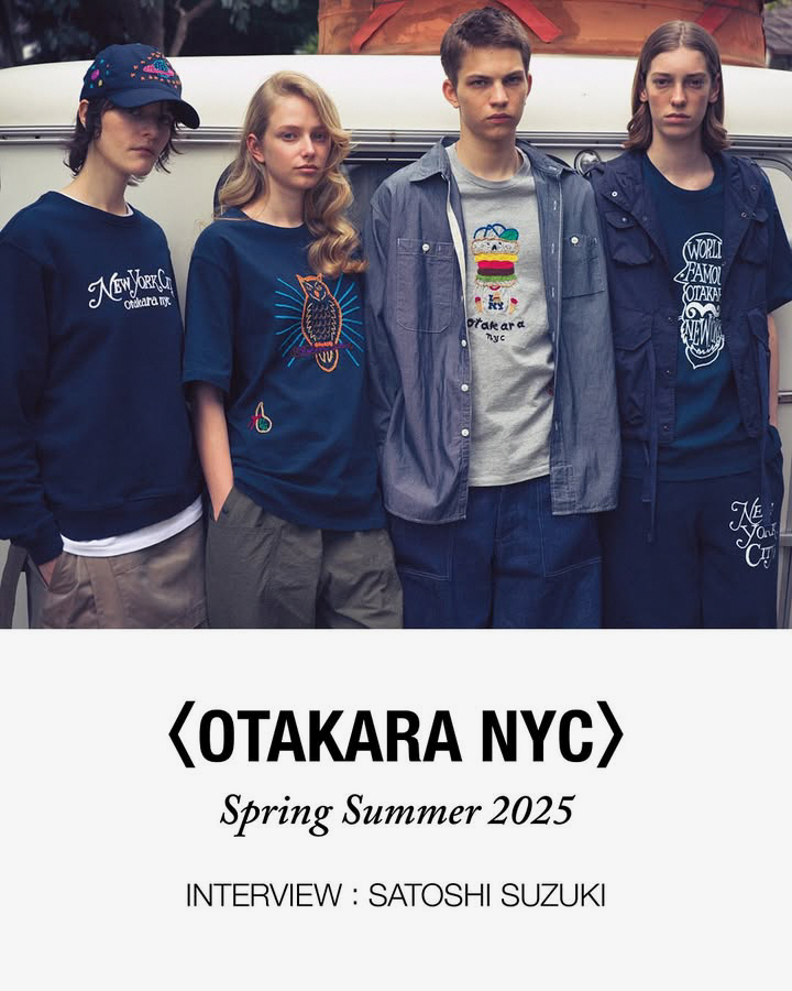 〈OTAKARA NYC〉 SPRING SUMMER 2025 INTERVIEW ： SATOSHI SUZUKI