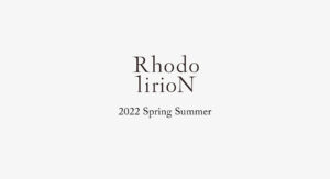 〈RHODOLIRION〉2022 Spring Summer