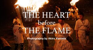 “The Heart Before the Flame” Photography by Akira Yamada